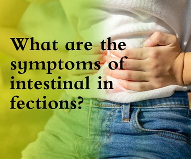 What Are The Symptoms Of Intestinal Infections