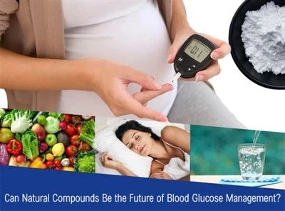 Can Natural Compounds Be The Future Of Blood Glucose Management
