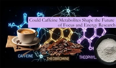 Could Caffeine Metabolites Shape The Future Of Focus And Energy Research